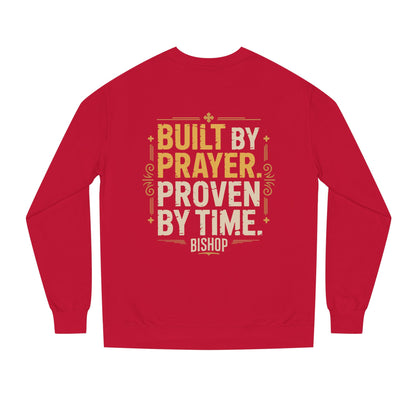 Built by Prayer, Proven by Time Sweatshirt