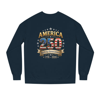 America 250 Sweatshirt — 'Built by Generations' 1776–2026 Patriotic Crewneck