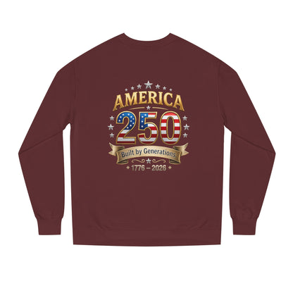 America 250 Sweatshirt — 'Built by Generations' 1776–2026 Patriotic Crewneck