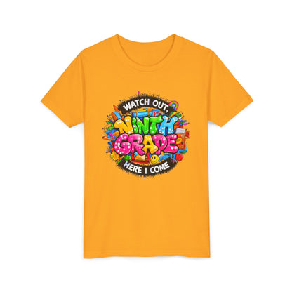 Youth Tee — “Watch Out Ninth Grade Here I Come” Colorful Back-to-School Shirt