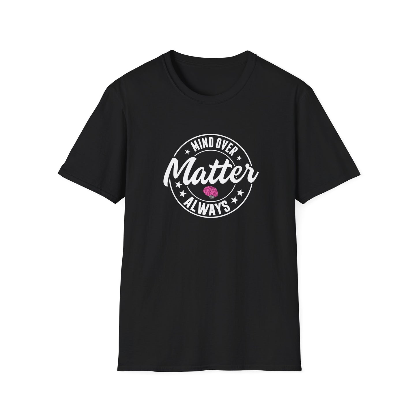 "Mind Over Matter Always" T-Shirt