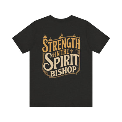Strength in the Spirit Bishop T-Shirt