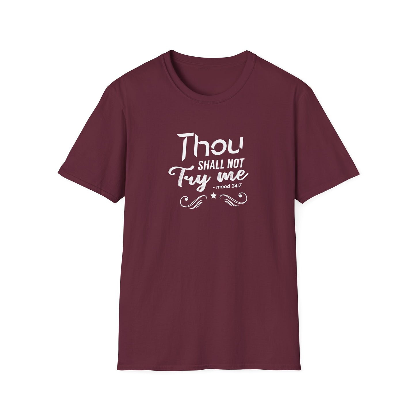 Thou Try Me Shall Not - Mood 24.7 T-Shirt