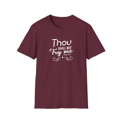Thou Try Me Shall Not - Mood 24.7 T-Shirt
