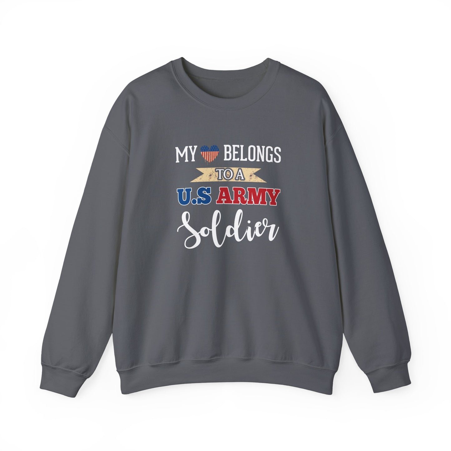 My Heart Belongs to a U.S. Army Soldier Sweatshirt