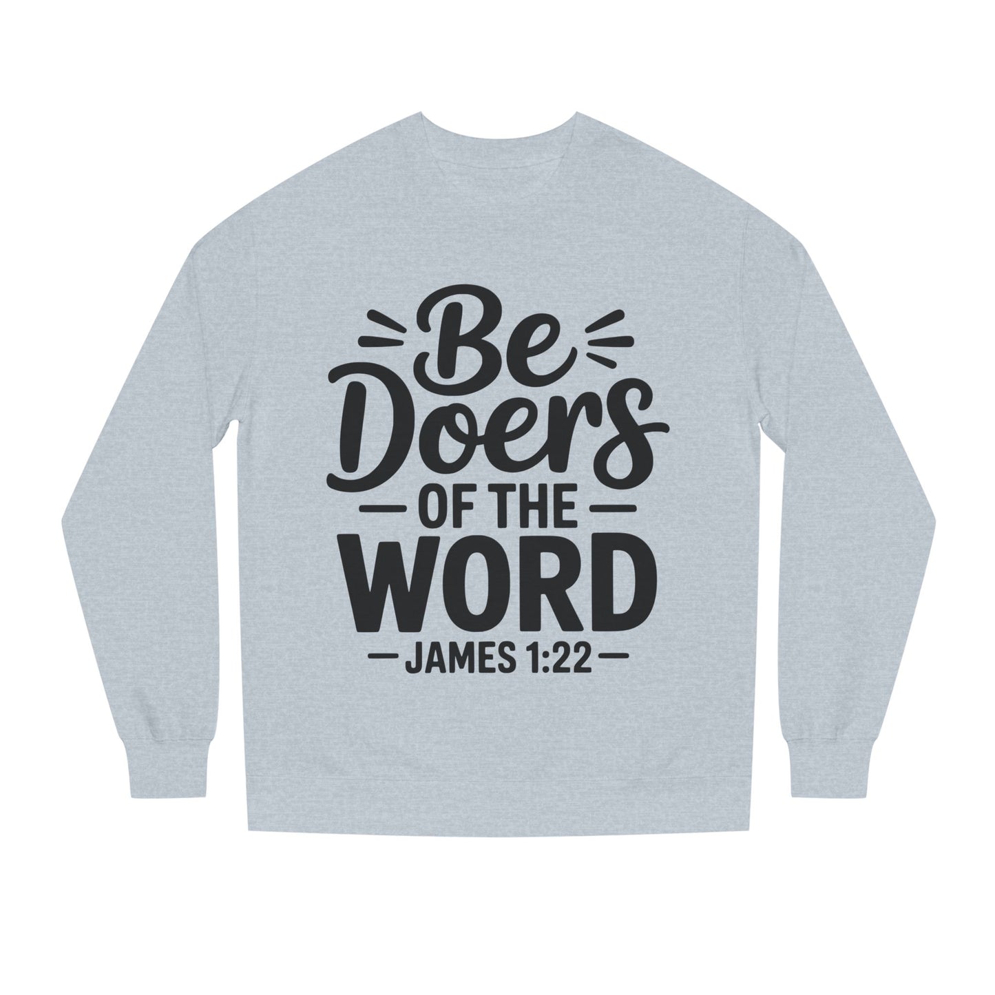 Be Doers of the Word Sweatshirt — James 1:22 Christian Crewneck