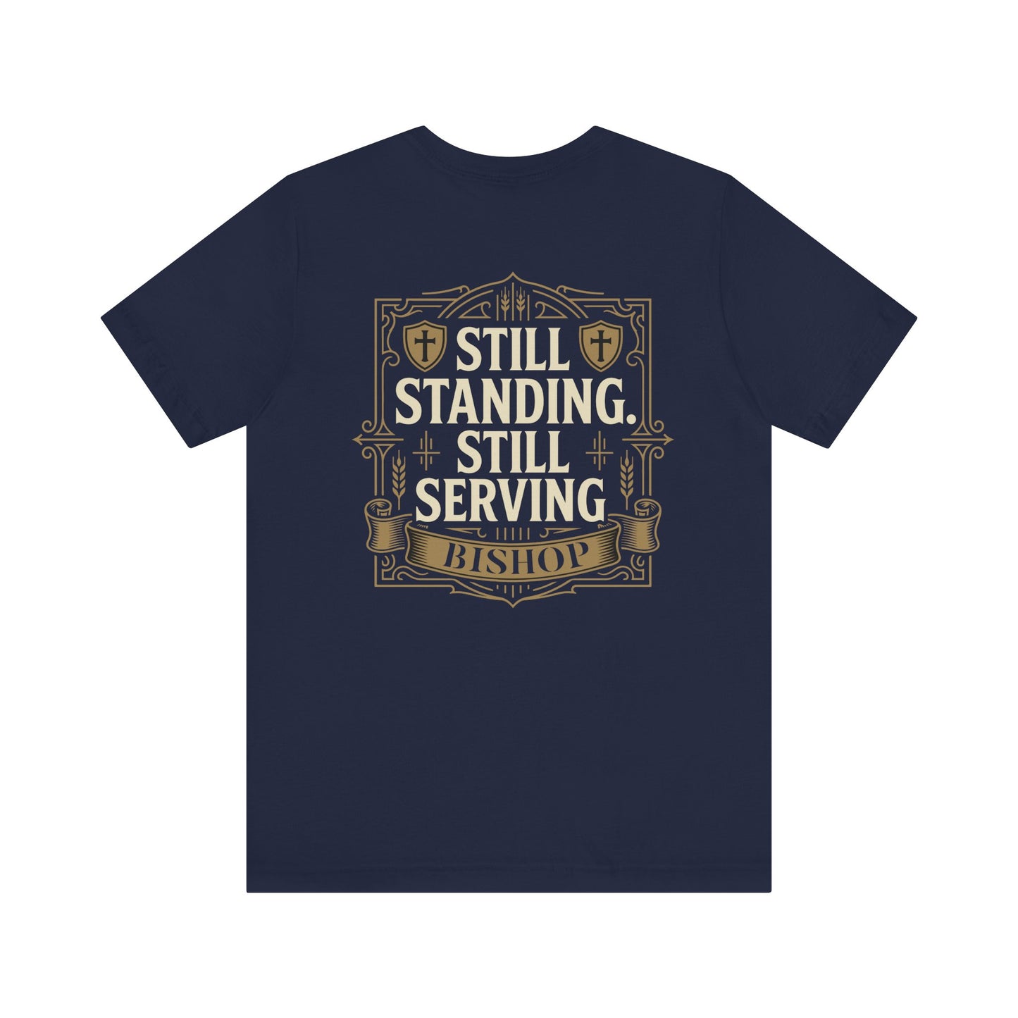 Still Standing, Still Serving Bishop Tee
