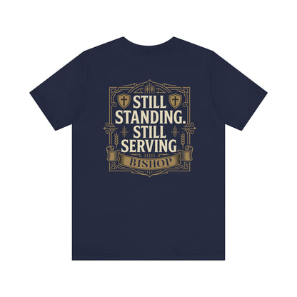 Still Standing, Still Serving Bishop Tee