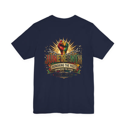 Juneteenth Graphic Tee — "Honoring the Past, Empowering the Future"