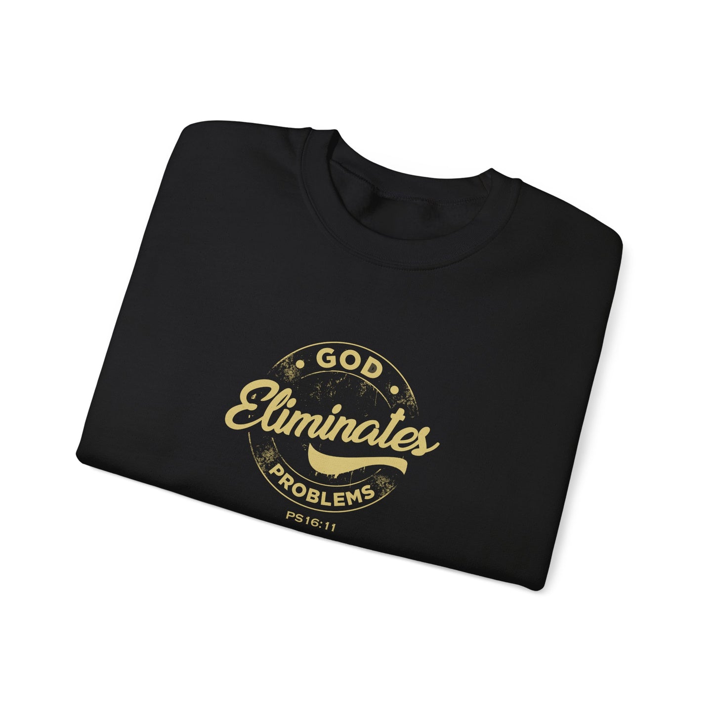 God Eliminates Problems Ps16:11  Sweatshirt