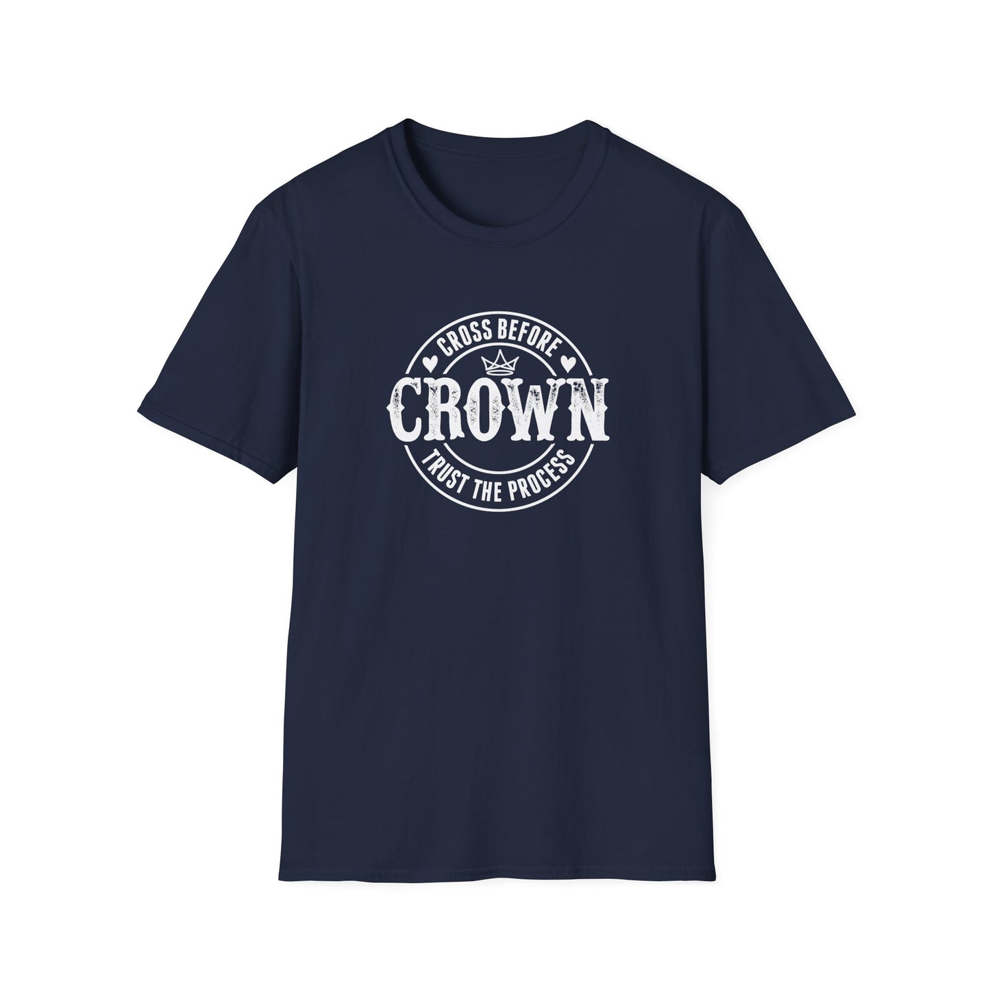 Cross Before Crown, Trust the Process T-Shirt