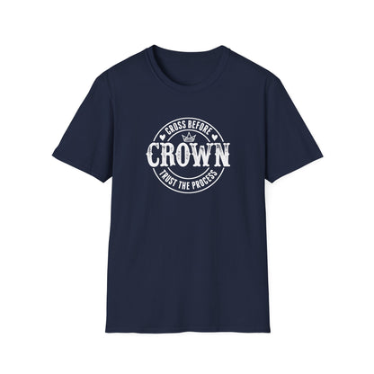 Cross Before Crown, Trust the Process T-Shirt
