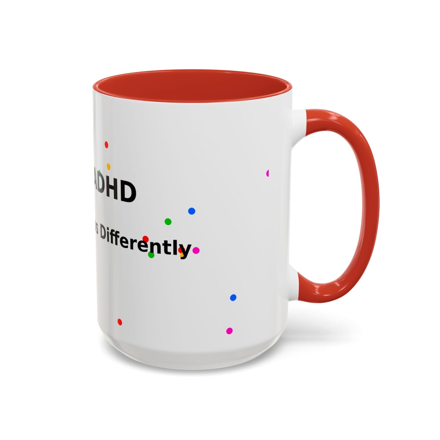 ADHD Coffee Mug - "I Have ADHD, I Don’t Hyperfocus Differently" Accent Mug