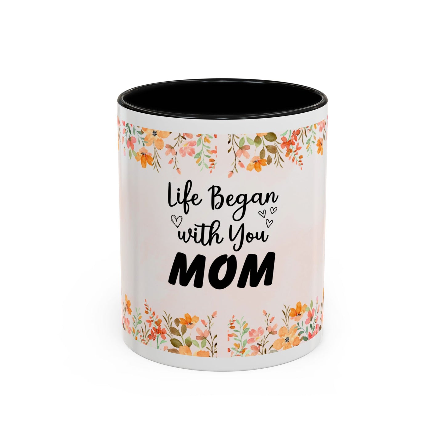 Life Began With You Mom Floral Accent Coffee Mug