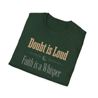 Doubt is Loud Faith is a Whisper  T-Shirt
