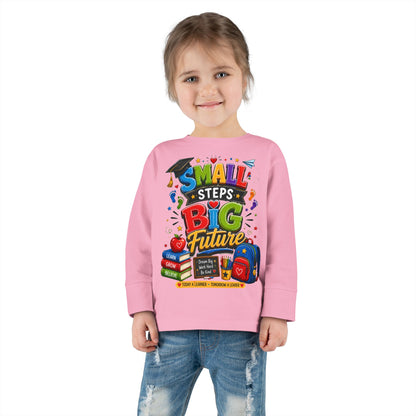 Toddler Long Sleeve Tee — "Small Steps Big Future" Back-to-School Shirt