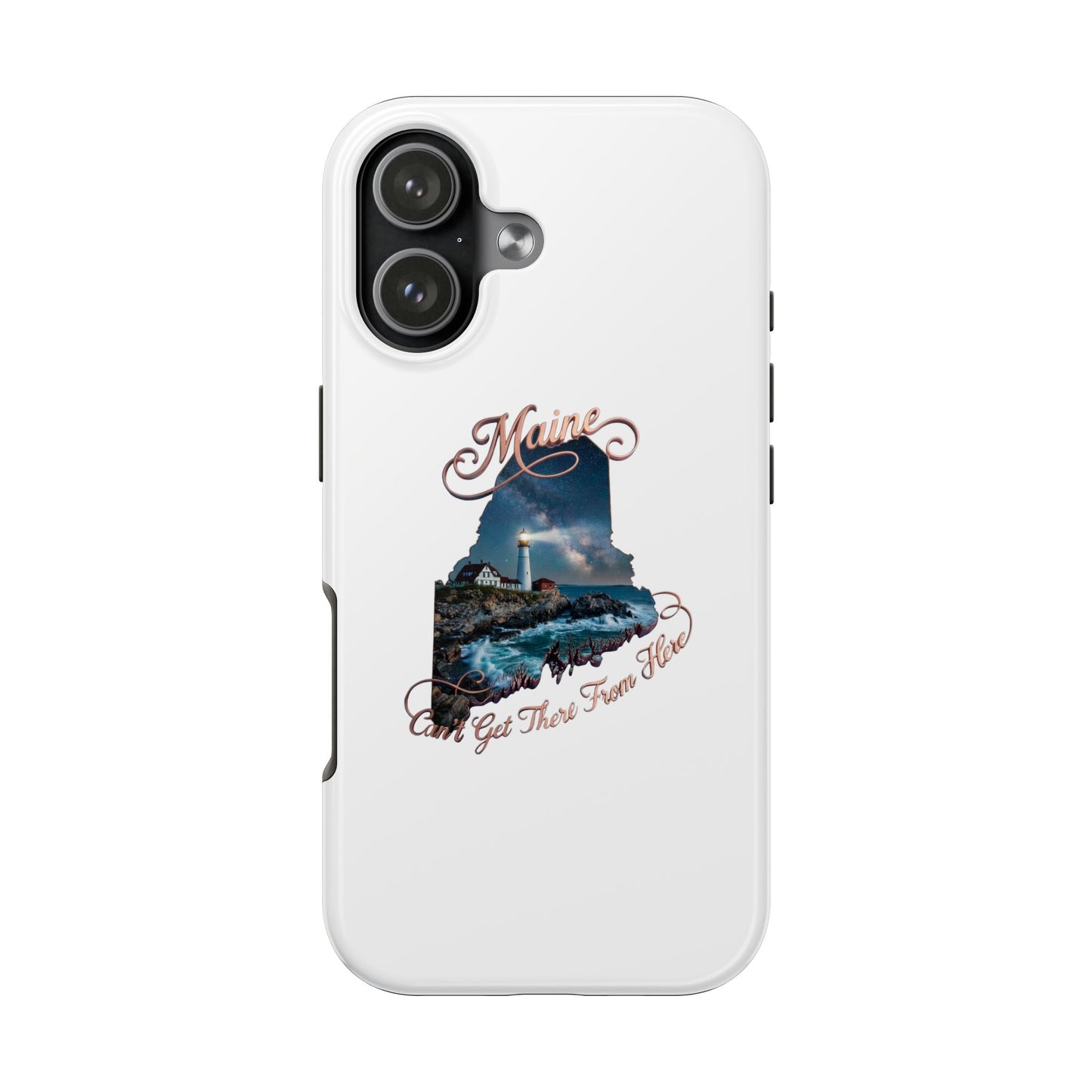 Maine Lighthouse Tough Phone Case — "Can't Get There From Here" State Silhouette