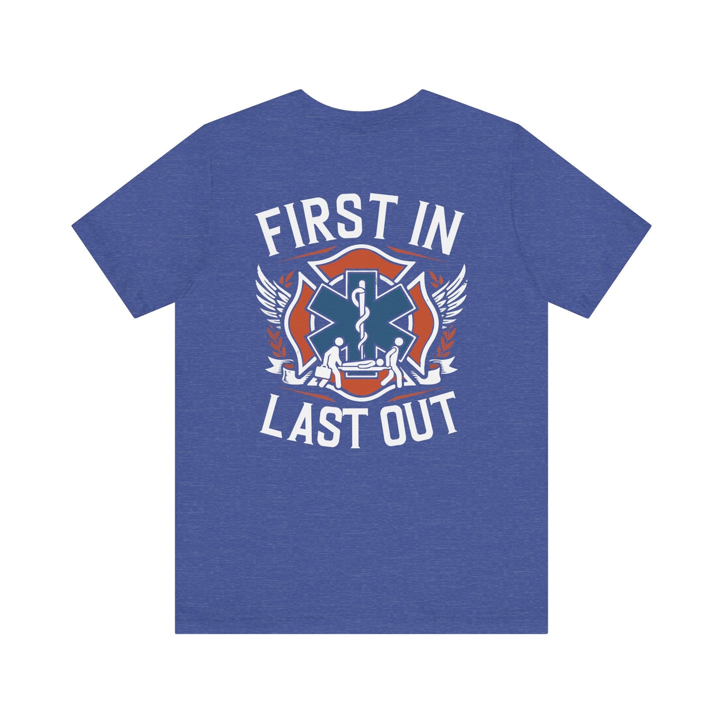 First In Last Out EMS T-Shirt — Paramedic/EMT Medic Tee