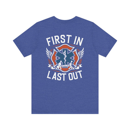 First In Last Out EMS T-Shirt — Paramedic/EMT Medic Tee