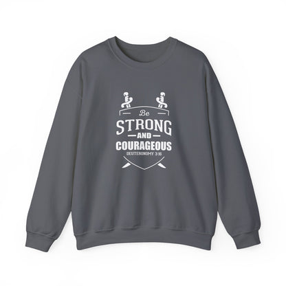 Be Strong and Courageous Deuteronomy 31:6 Sweatshirt