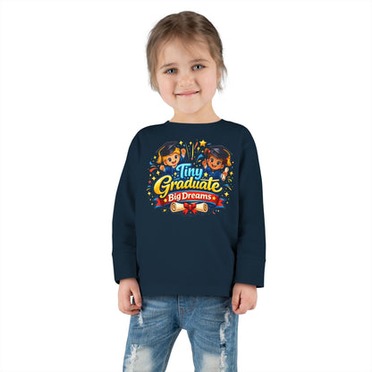 Toddler Tee - "Tiny Graduate Big Dreams" Long Sleeve Graduation Shirt