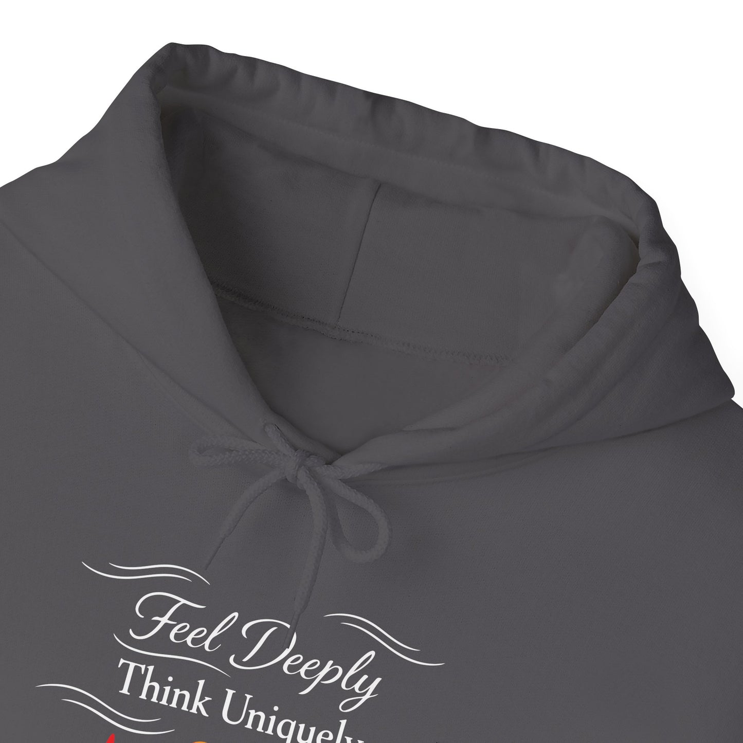 Feel Deeply Think Uniquely Hoodie