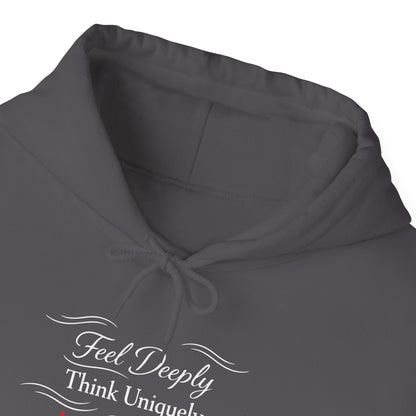 Feel Deeply Think Uniquely Hoodie