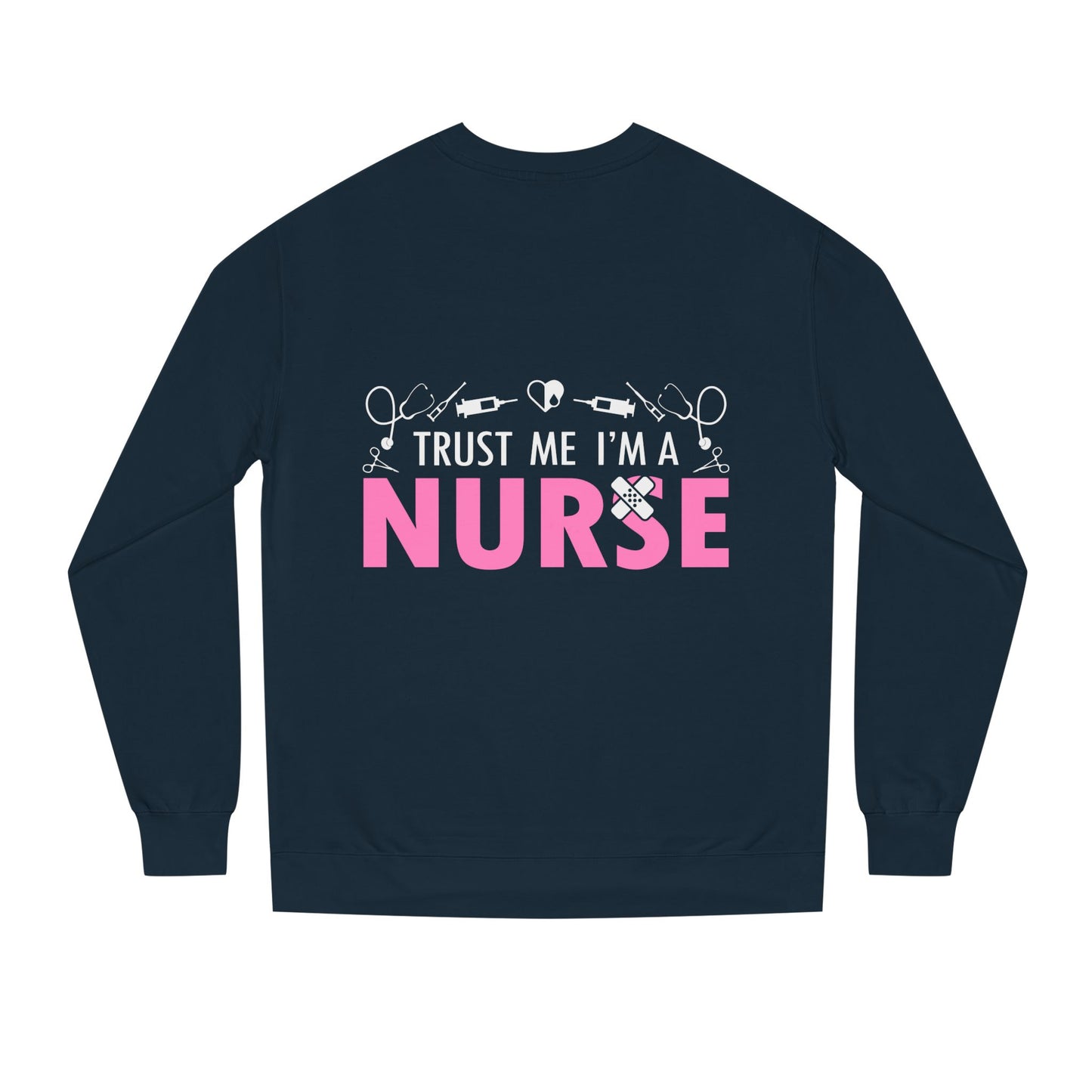 Trust Me I’m A Nurse Crewneck Sweatshirt — Cute Pink Nurse Graphic Pullover