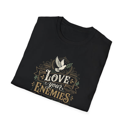 Love Your Enemies And Pray for Those WHO Persecute You - Matthew 5:44 T-Shirt