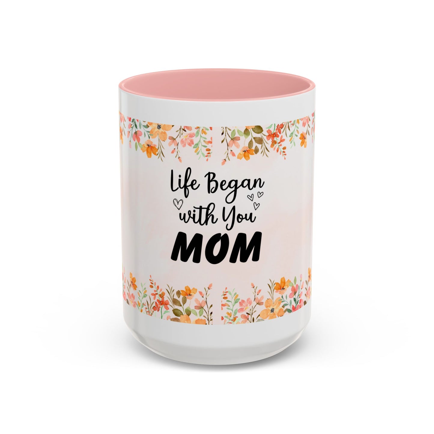 Life Began With You Mom Floral Accent Coffee Mug