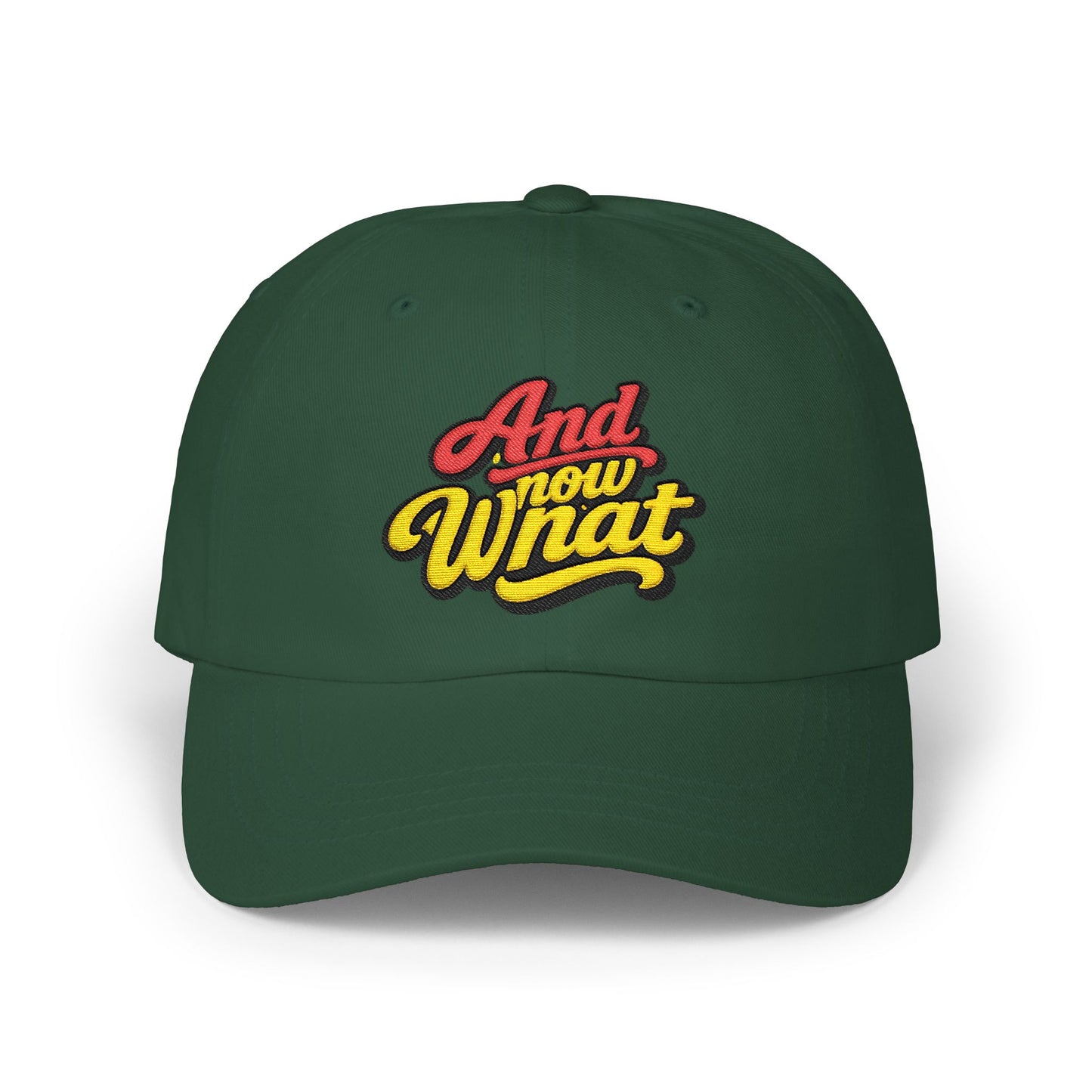 Dad Cap — 'And Now What' Retro Script Embroidered Baseball Hat
