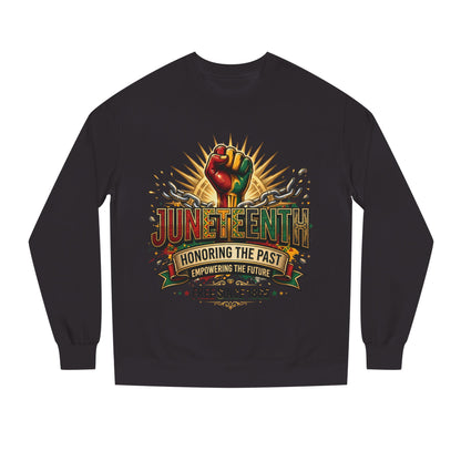 Juneteenth Sweatshirt — "Honoring the Past, Empowering the Future" Crewneck