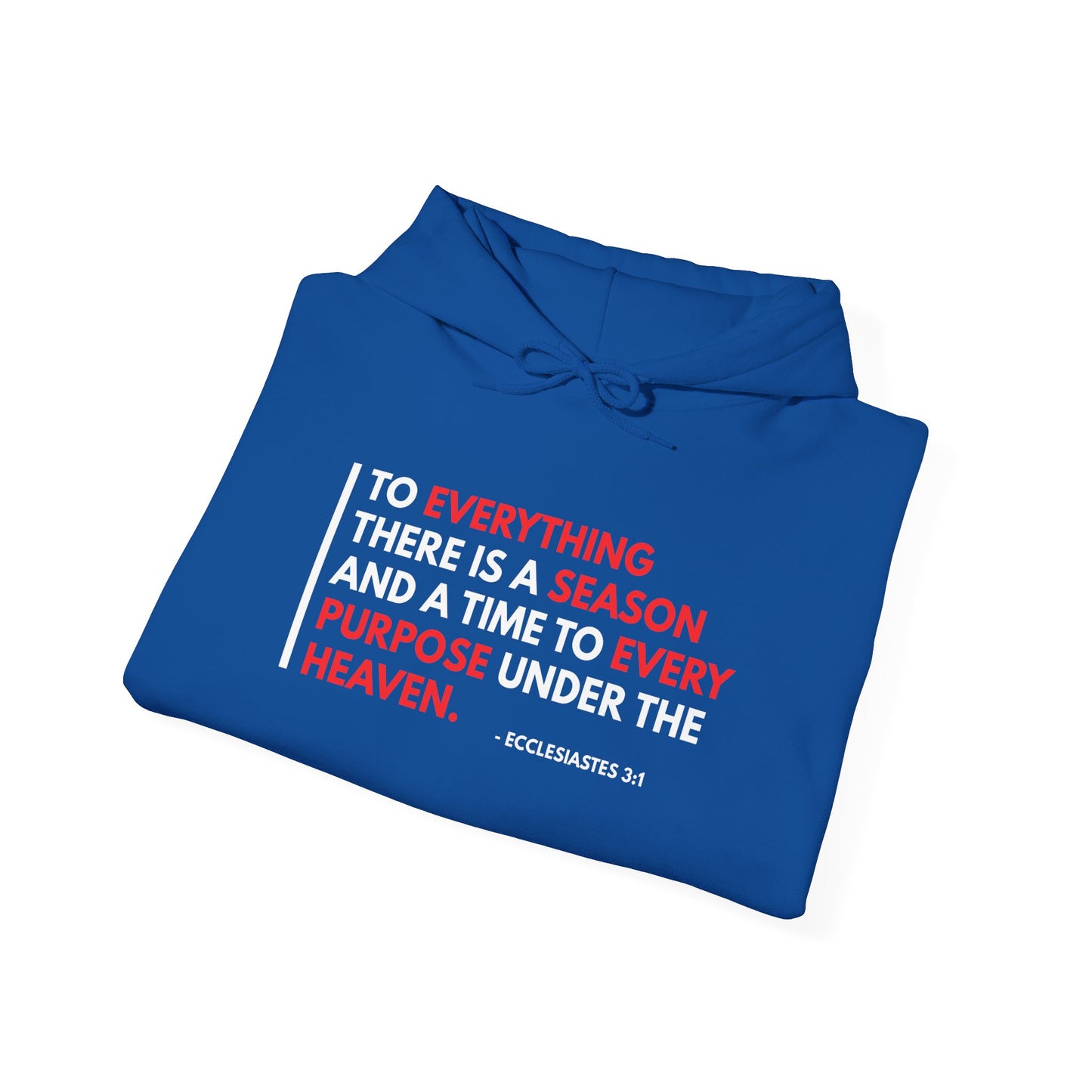 To Everything There Is a Season - Ecclesiastes 3:1 Hoodie