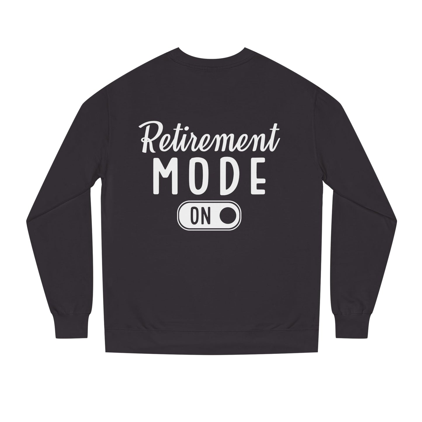Retirement Mode On Sweatshirt