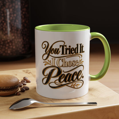 You Tried It, I Chose Peace Coffee Mug — Inspirational Ceramic Accent Mug