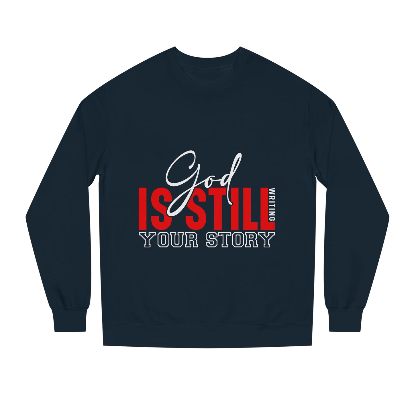 God Is Still Your Story Sweatshirt — Inspirational Christian Crewneck