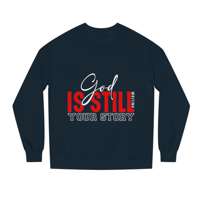 God Is Still Your Story Sweatshirt — Inspirational Christian Crewneck