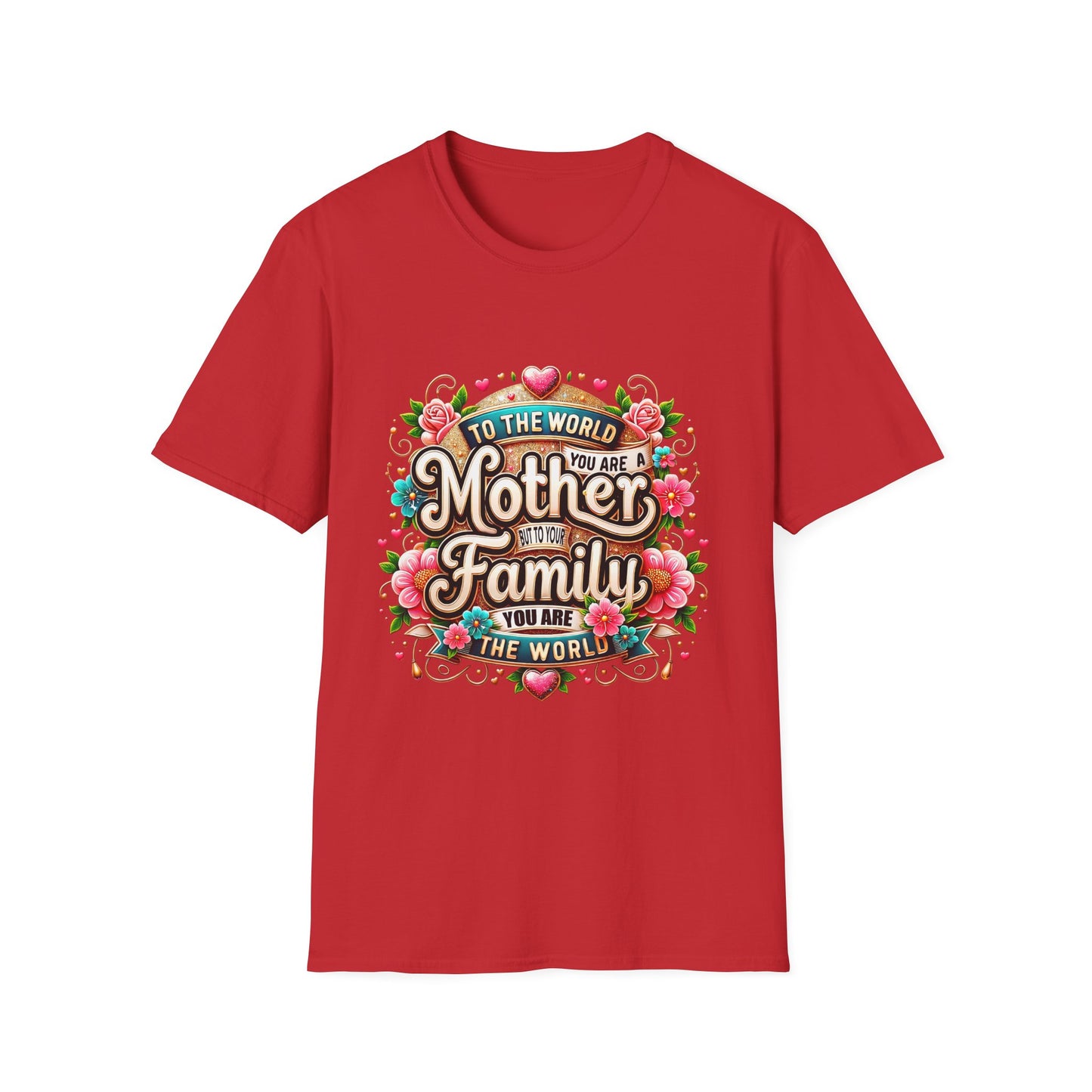 Mother You Are My World Floral T‑Shirt — Gift for Mom, Family Love Tee