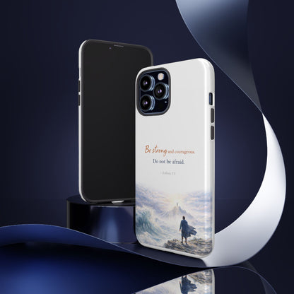 Inspirational 'Be Strong and Courageous' Phone Case — Joshua 1:9 Christian Protective Tough Case