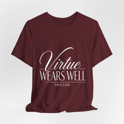 Virtue Wears Well Tee — "First Lady" Inspirational Graphic T‑Shirt