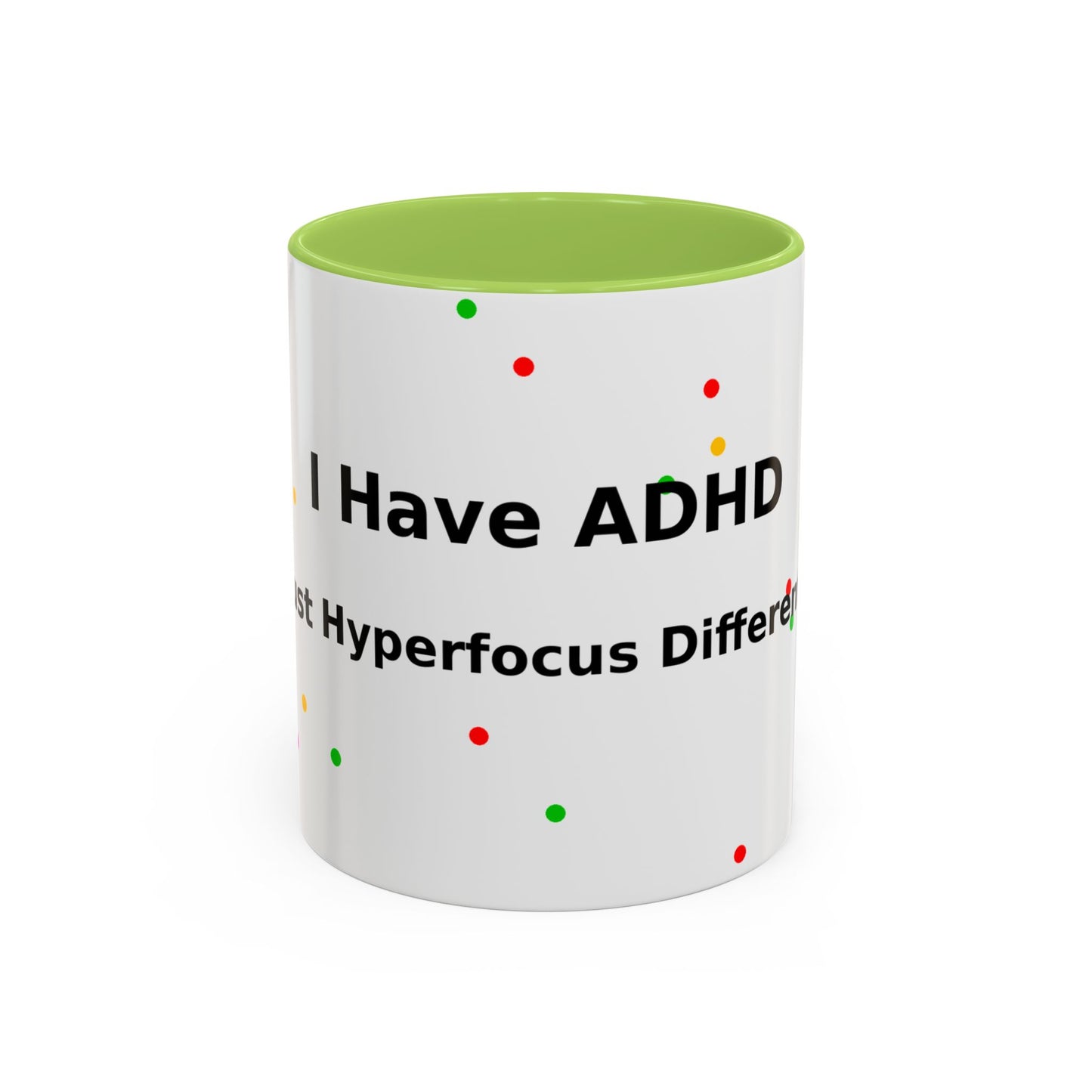 ADHD Coffee Mug - "I Have ADHD, I Don’t Hyperfocus Differently" Accent Mug