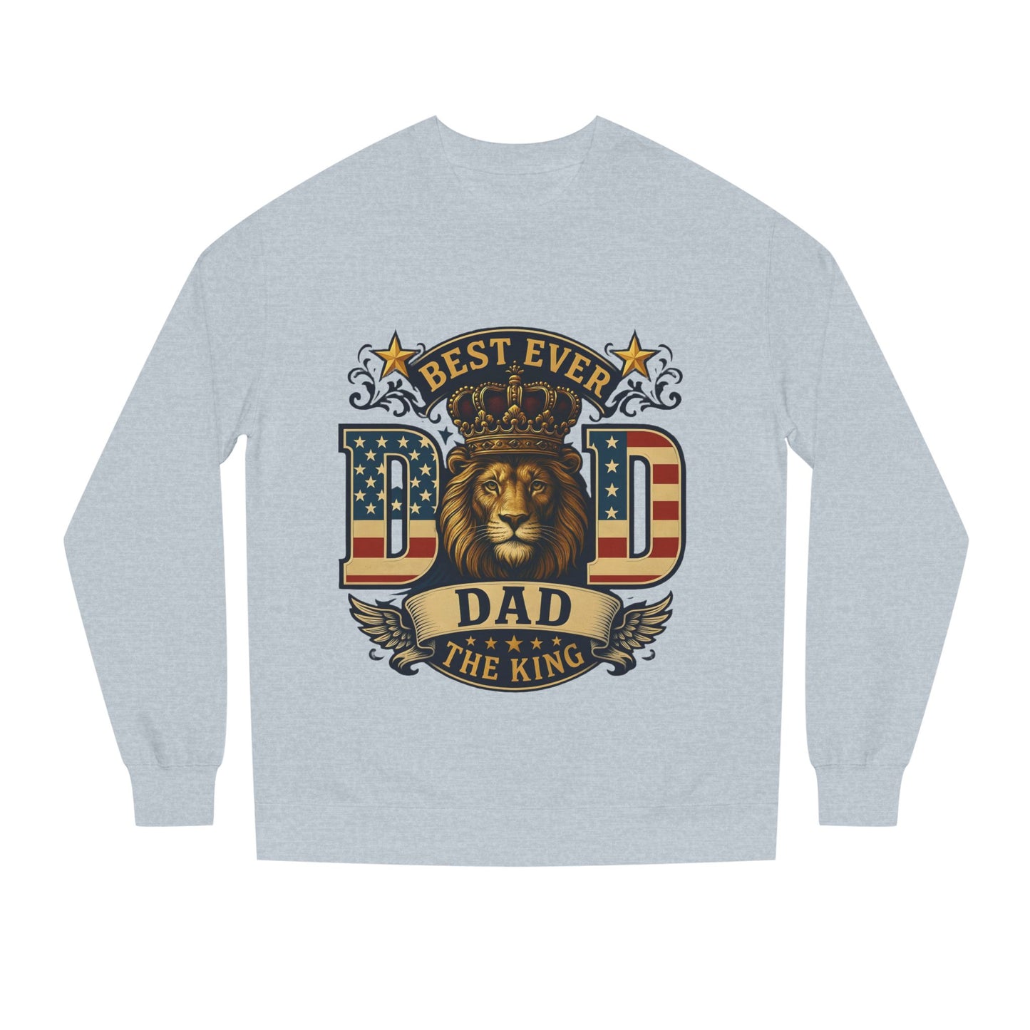 Best Ever Dad Crewneck Sweatshirt — "Dad The King" Lion Patriotic Fathers Day Gift