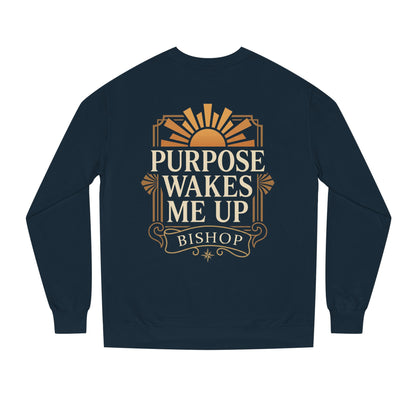 Purpose Wakes Me Up Sweatshirt — Inspirational Graphic Crewneck