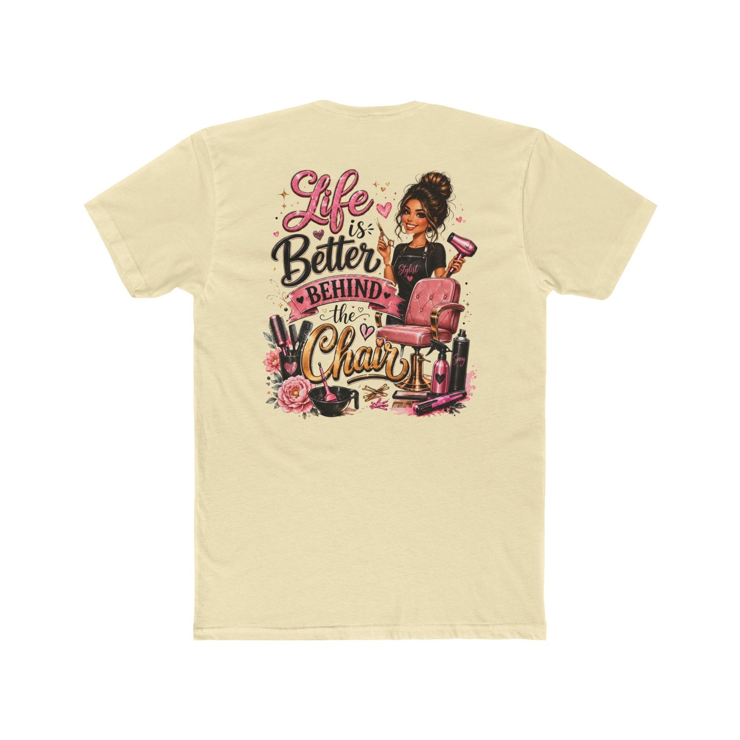 Life Is Better Behind the Chair T-Shirt — Hair Stylist Salon Tee