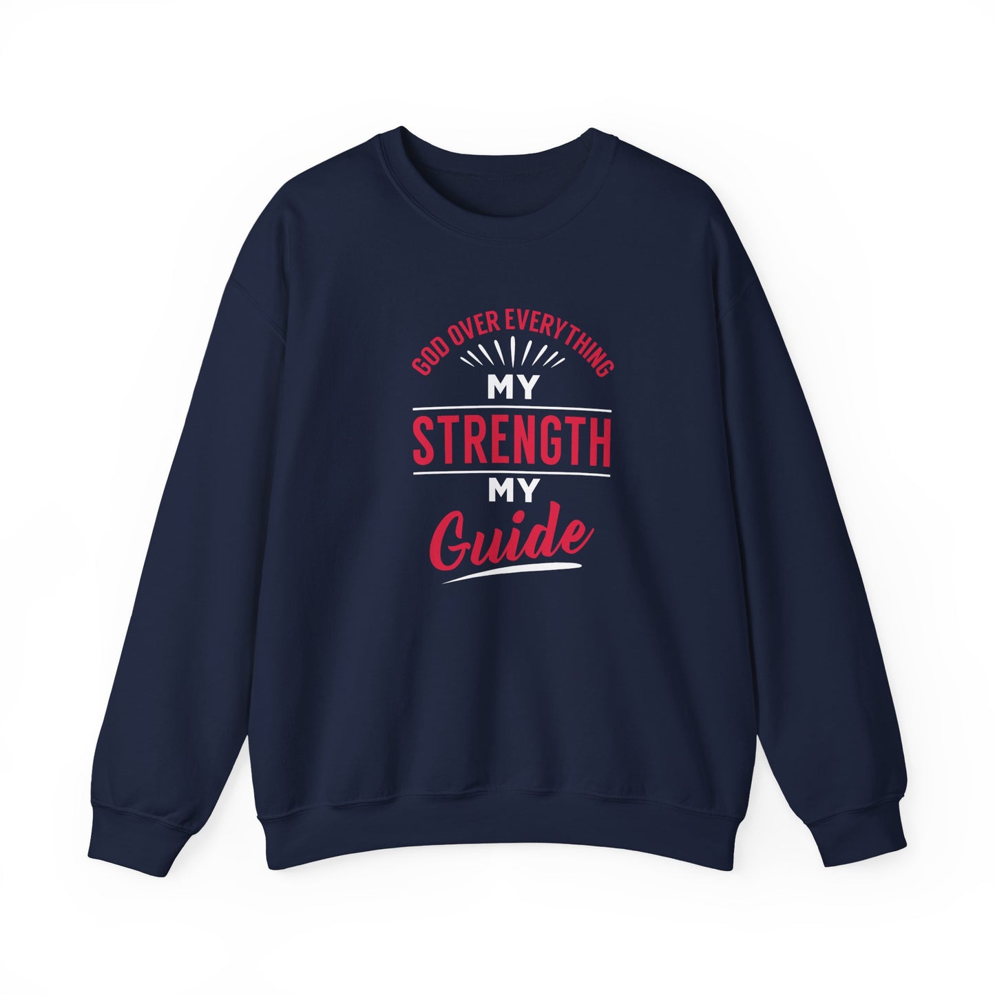 God Over Everything, My Strength My Guide Sweatshirt