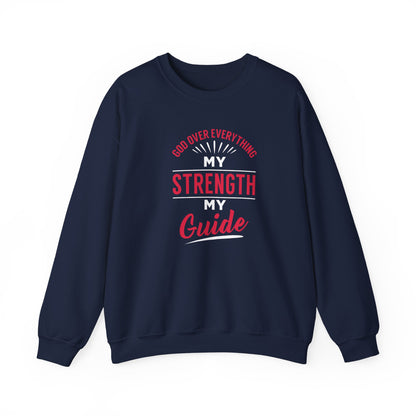 God Over Everything, My Strength My Guide Sweatshirt
