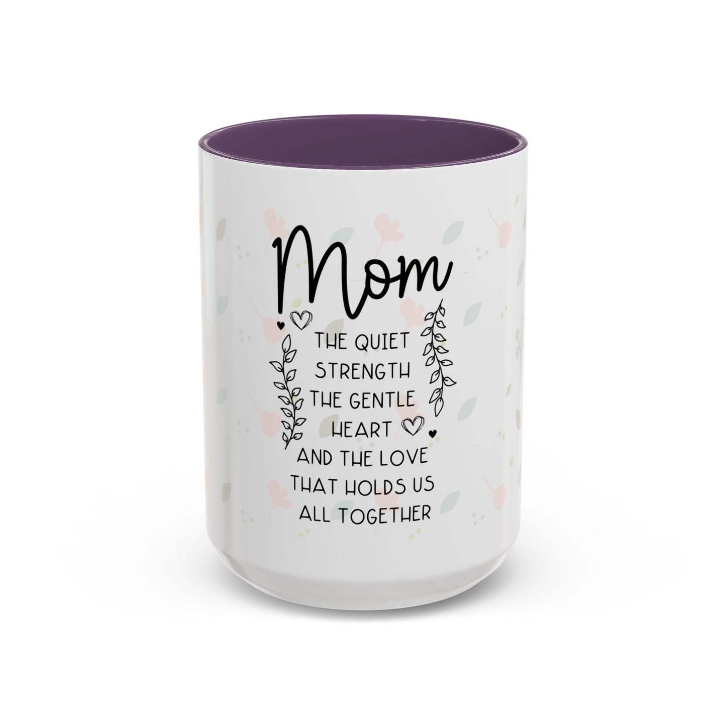 Mom Floral Coffee Mug — "Mom: The Quiet Strength..." Sentimental Mother's Day Gift (11/15oz)