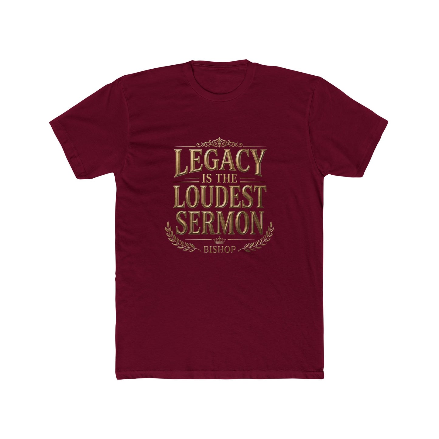 T‑Shirt — "Legacy Is The Loudest Sermon" Inspirational Christian Tee