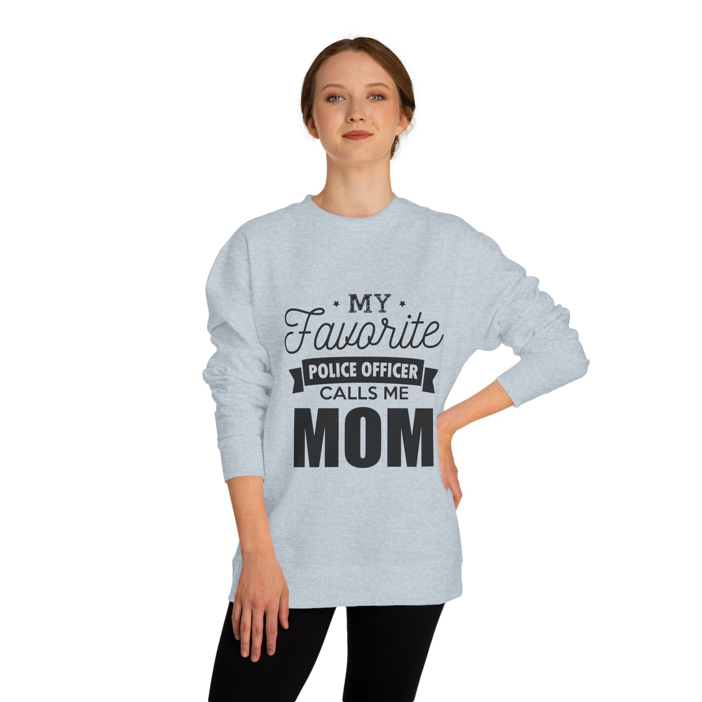 Mom of a Police Officer Sweatshirt — "My Favorite Police Officer Calls Me Mom"