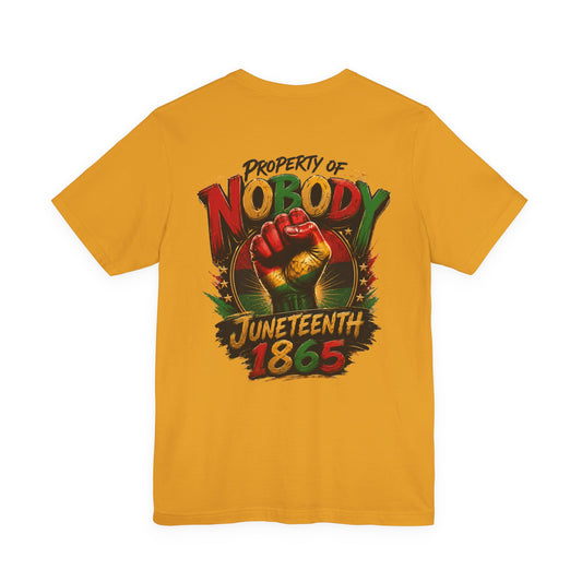 Juneteenth 'Property of Nobody' Graphic Tee — Juneteenth 1865 Celebration Shirt